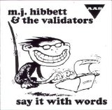 MJ Hibbett & The Validators - Say It With Words