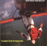 Half Man Half Biscuit - Trouble Over Bridgwater