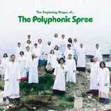 The Polyphonic Spree - The Beginning Stages of...