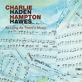 Charlie Haden - As Long As There's Music