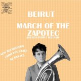 Beirut - March Of The Zapotec And Realpeople Holland