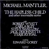 Mantler, Michael - The Hapless Child and Other Inscrutable Stories