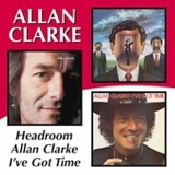 Clarke, Allan - Headroom (1973) /Allan Clarke (1974) /I've Got Time (1976)