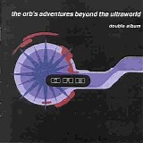 The Orb - The Orb's Adventures Beyond the Ultraworld