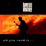 Love And Money - All You Need Is...