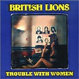 British Lions - Trouble With Women