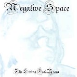 Negative Space - The Living Dead Years