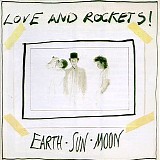 Love and Rockets - Earth - Sun - Moon