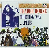 Trader Horne - Morning Way ...Plus