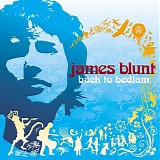 Blunt, James - Back to Bedlam (Expanded Edition)