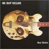 Be Bop Deluxe - Axe Victim