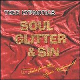 Thee Hypnotics - Soul, Glitter & Sin: Tales from the Sonic Underworld