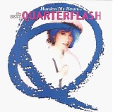 Quarterflash - Harden My Heart... The Best Of Quarterflash