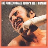 The Professionals - I Didn't See It Coming