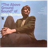 Holmes, Jake - The Above Ground Sound