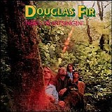 Douglas Fir - Hard Heartsingin'