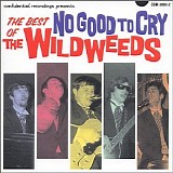 Wildweeds - No Good To Cry - The Best Of The Wildweeds