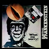 Electric Frankenstein - What, Me Worry?