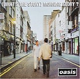 Oasis - (What's The Story) Morning Glory?