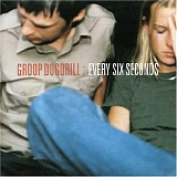 Groop Dogdrill - Every Six Seconds