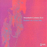 Twentieth Century Zoo - Thunder On a Clear Day