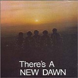 New Dawn - There's A New Dawn