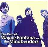 Fontana , Wayne & the Mindbenders - The Best Of Wayne Fontana & The Mindbenders