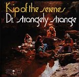 Dr. Strangely  Strange - Kip of the Serenes