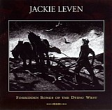 Leven, Jackie - Forbidden Songs Of The Dying West