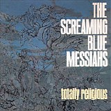 The Screaming Blue Messiahs - Totally Religious