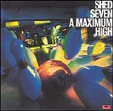 Shed Seven - A Maximum High