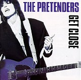 The Pretenders - Get Close