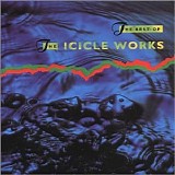 The Icicle Works - The Best Of The Icicle Works
