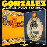 Gonzalez - Gonzalez / Our Only Weapon Is Our Music