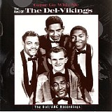 The Del-Vikings - Come Go With Me: The Best of the Del-Vikings -- The Dot/ABC Recordings