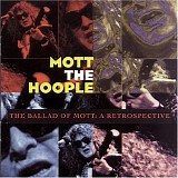 Mott The Hoople - The Ballad of Mott: A Retrospective