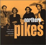 The Northern Pikes - Hits And Assorted Secrets 1984-1993