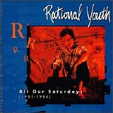 Rational Youth - All Our Saturdays (1981-1986)