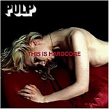 Pulp - This Is Hardcore