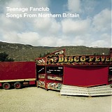 Teenage Fanclub - Songs From Northern Britain