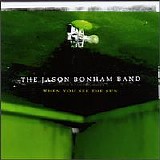 Bonham,  Jason Band - When You See The Sun