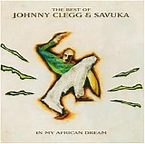 Clegg, Johnny  & Savuka - In My African Dream - The Best of...