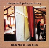 Harvey, PJ - John Parish & Polly Jean Harvey : Dance Hall At Louse Point