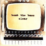 Bomb The Bass - Clear