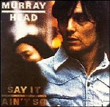 Head, Murray - Say It  Ain't So