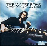 The Waterboys - A Rock in the Weary Land