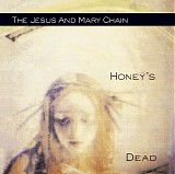 The Jesus And Mary Chain - Honey's Dead