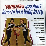 The Caravelles - You Don't Have to Be a Baby to Cry