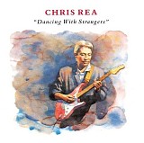 Rea, Chris - Dancing With Strangers