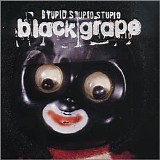 Black Grape - Stupid Stupid Stupid